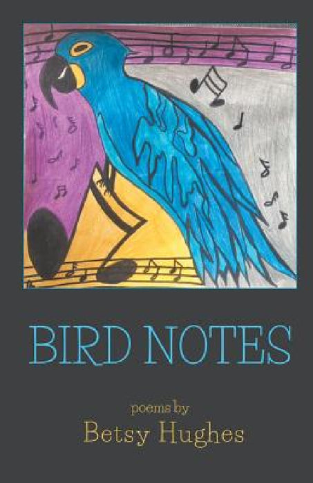 Bird Notes by Betsy Hughes