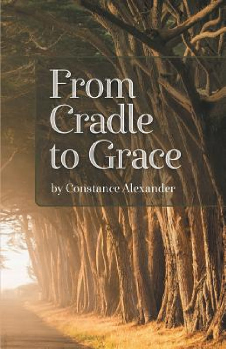 From Cradle to Grace by Constance Alexander