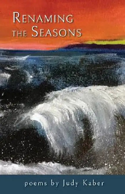 Renaming the Seasons by Judy Kaber