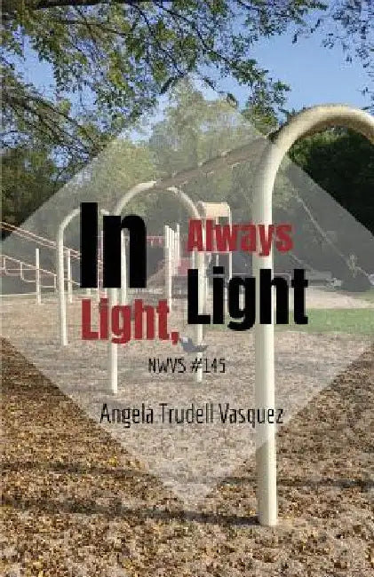 In Light, Always Light by Angela Trudell Vasquez