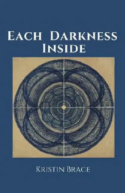 Each Darkness Inside by Kristin Brace
