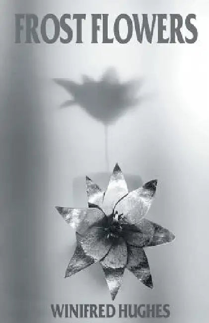 Frost Flowers by Winifred Hughes