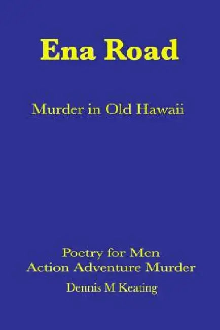 Ena Road: Murder in Old Honolulu by Dennis M. Keating