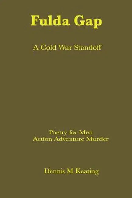 The Fulda Gap: A Cold War Standoff by Dennis M. Keating