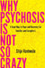 Why Psychosis Is Not So Crazy: The Story Behind Hope and Recovery by Stijn Vanheule