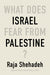 What Does Israel Fear from Palestine? by Raja Shehadeh