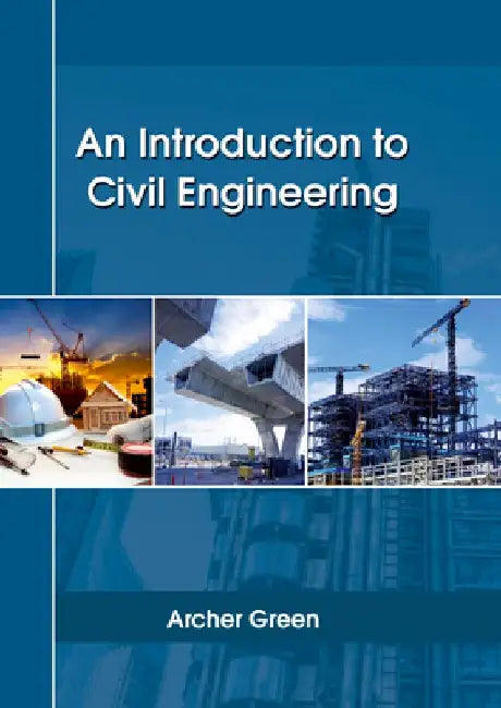 An Introduction to Civil Engineering by Archer Green
