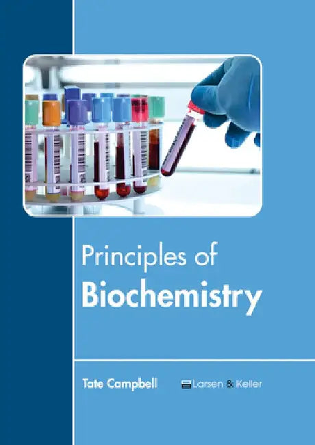 Principles of Biochemistry by Tate Campbell
