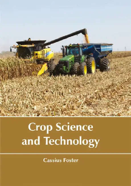Crop Science and Technology by Cassius Foster