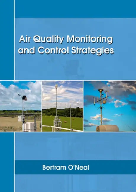 Air Quality Monitoring and Control Strategies by Bertram O'Neal
