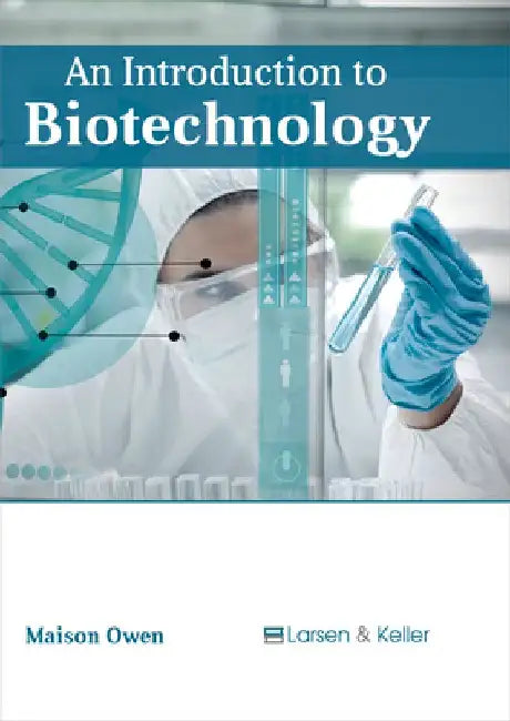 An Introduction to Biotechnology by Maison Owen