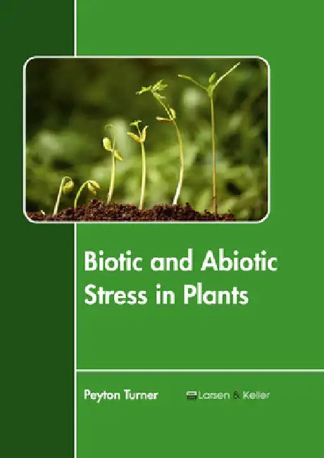 Biotic and Abiotic Stress in Plants by Peyton Turner