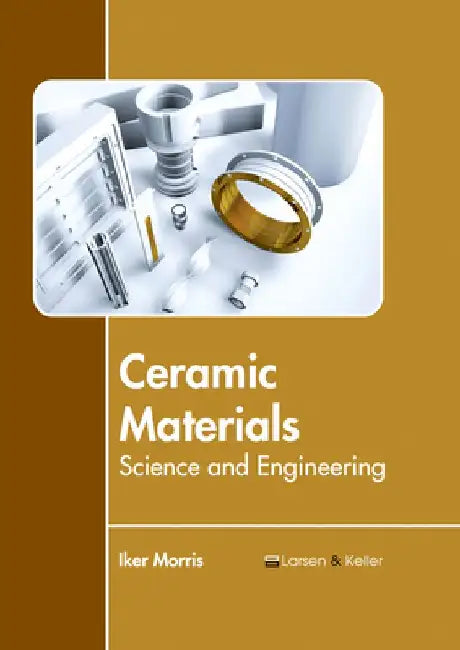 Ceramic Materials: Science and Engineering by Iker Morris