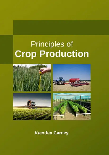 Principles of Crop Production by Kamden Carney