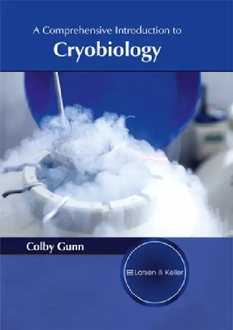 A Comprehensive Introduction to Cryobiology by Colby Gunn