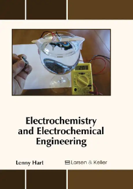 Electrochemistry and Electrochemical Engineering by Lenny Hart