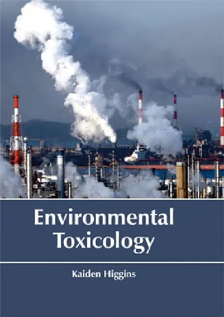 Environmental Toxicology by Kaiden Higgins