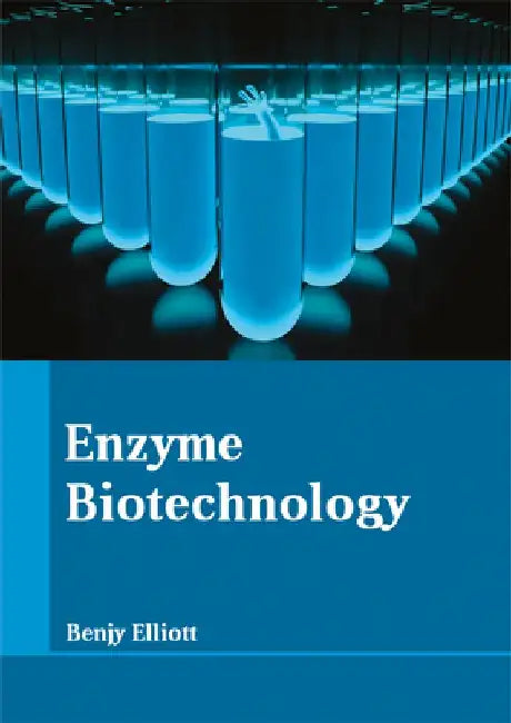 Enzyme Biotechnology by Benjy Elliott