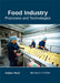 Food Industry: Processes and Technologies by Kaden Hunt