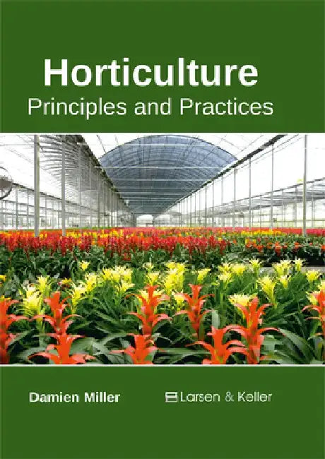 Horticulture: Principles and Practices by Damien Miller