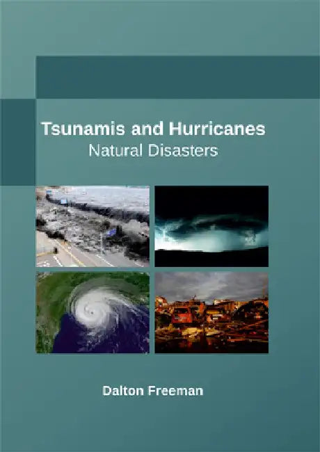 Tsunamis and Hurricanes: Natural Disasters by Dalton Freeman
