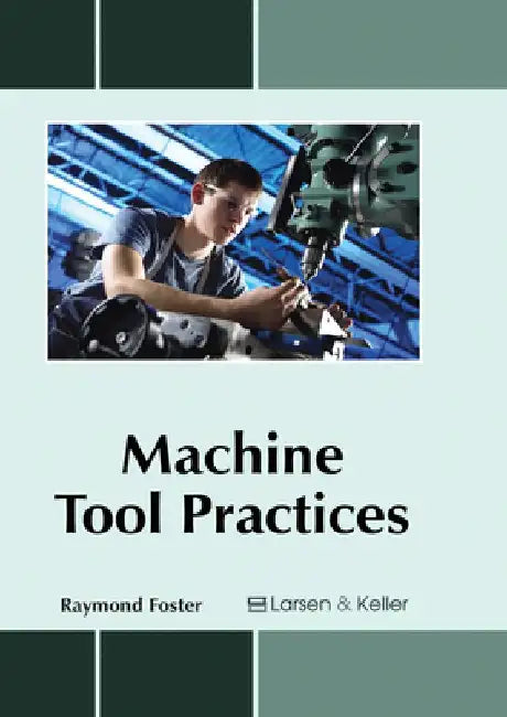 Machine Tool Practices by Raymond Foster