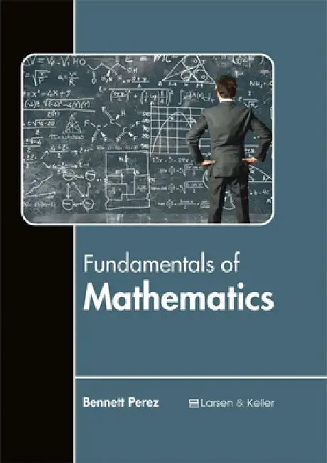 Fundamentals of Mathematics by Bennett Perez