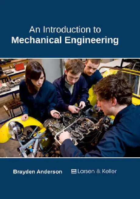An Introduction to Mechanical Engineering by Brayden Anderson