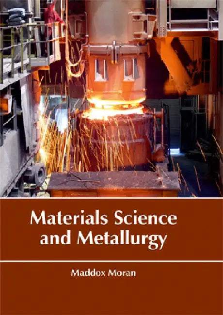 Materials Science and Metallurgy by Maddox Moran