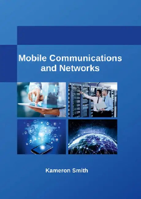 Mobile Communications and Networks by Kameron Smith