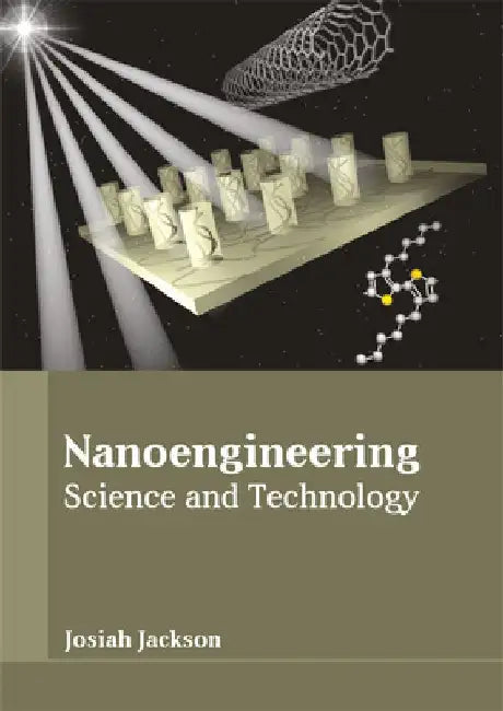 Nanoengineering: Science and Technology by Josiah Jackson