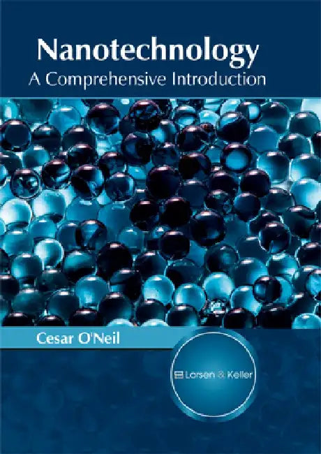 Nanotechnology: A Comprehensive Introduction by Cesar O'Neil