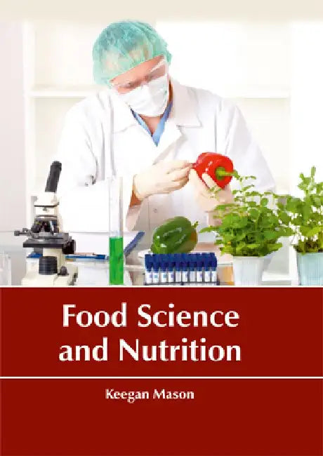 Food Science and Nutrition by Keegan Mason