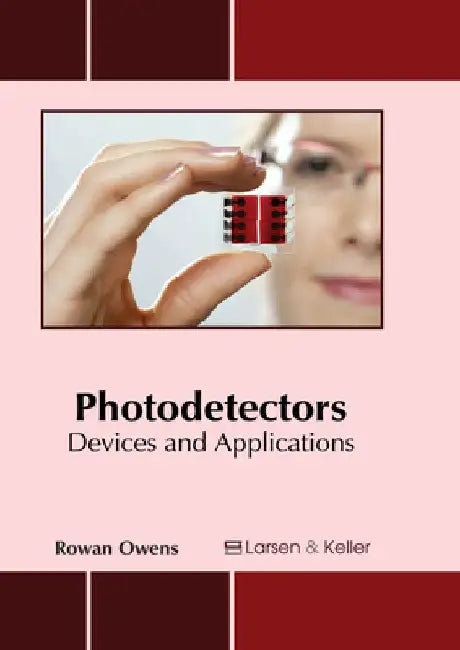Photodetectors: Devices and Applications by Rowan Owens