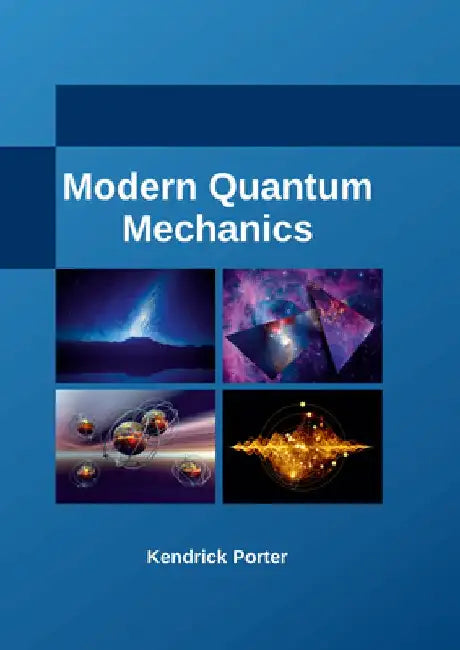 Modern Quantum Mechanics by Kendrick Porter