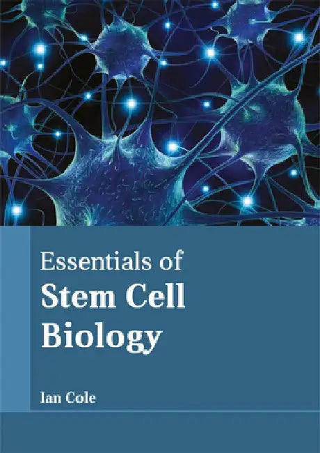 Essentials of Stem Cell Biology by Ian Cole