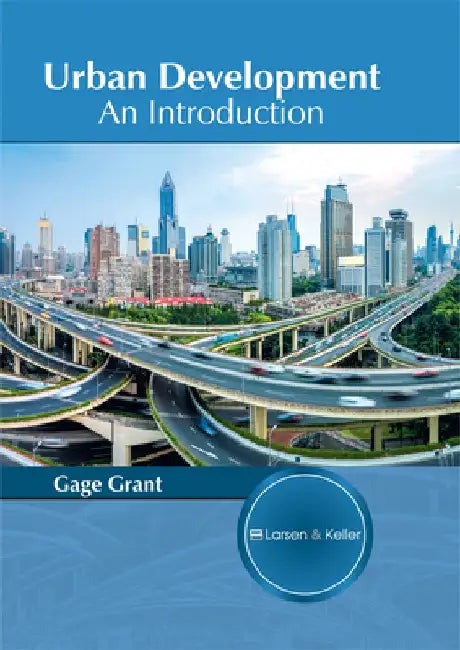 Urban Development: An Introduction by Gage Grant