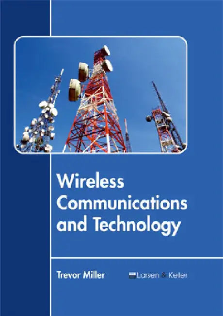 Wireless Communications and Technology by Trevor Miller