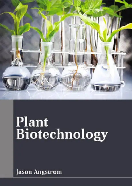 Plant Biotechnology by Jason Angstrom