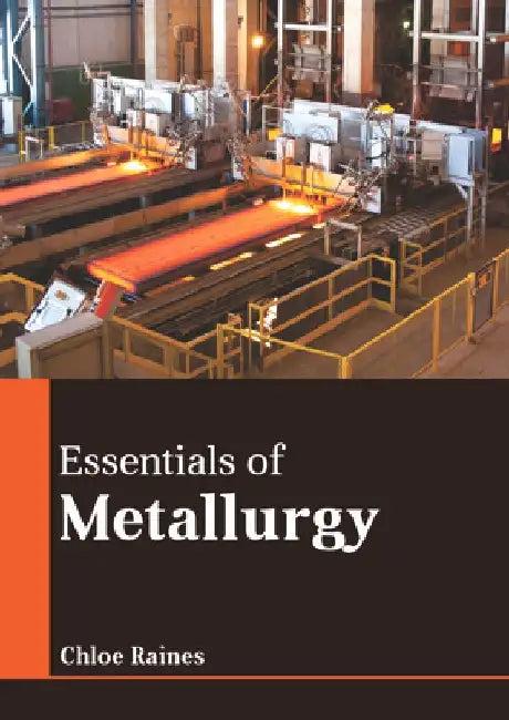 Essentials of Metallurgy by Chloe Raines