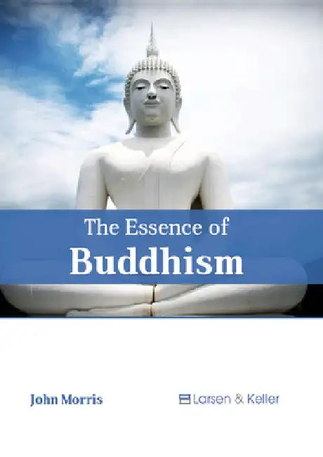The Essence of Buddhism by John Morris