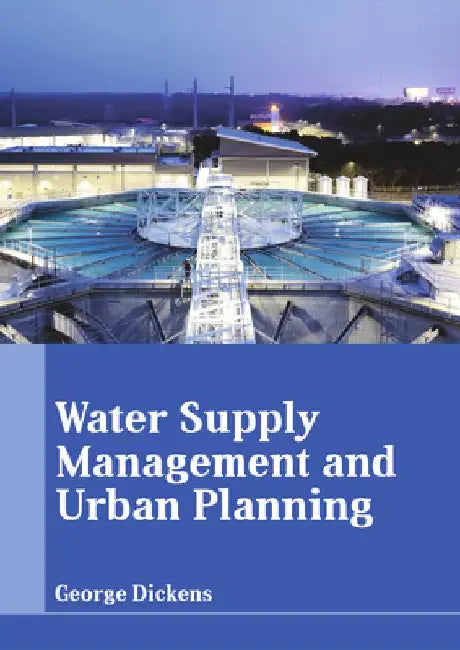 Water Supply Management and Urban Planning by George Dickens
