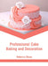 Professional Cake Baking and Decoration by Rebecca Sharp