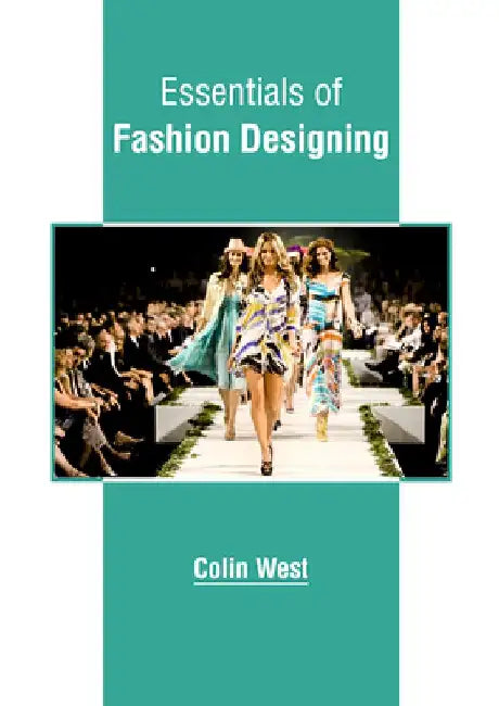 Essentials of Fashion Designing by Colin West