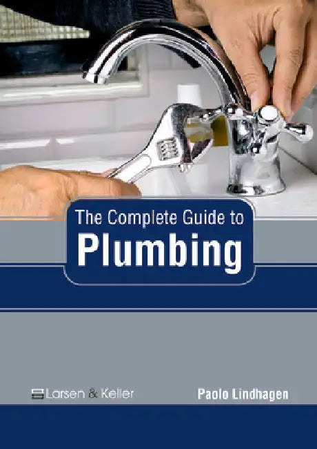 The Complete Guide to Plumbing by Paolo Lindhagen