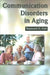 Communication Disorders in Aging by Raymond H. Hull