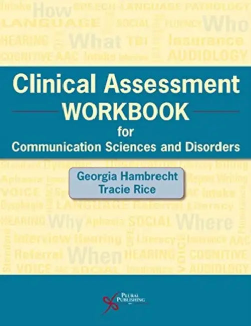 Clinical Assessment Workbook for Communication Sciences and Disorders by Georgia Hambrecht