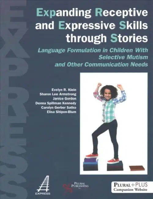 Expanding Receptive and Expressive Skills Through Stories (Express): Language Formulation in Children with Selective Mutism and Other Communication Ne by Evelyn R. Klein