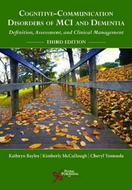 Cognitive-Communication Disorders of MCI and Dementia: Definition, Assessment, and Clinical Management by Kathryn Bayles