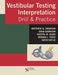 Vestibular Testing Interpretation: Drill and Practice by Matthew G. Crowson